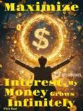 Maximize Interest, My Money Grows Infinitely