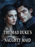 The Mad Duke's Naughty Maid